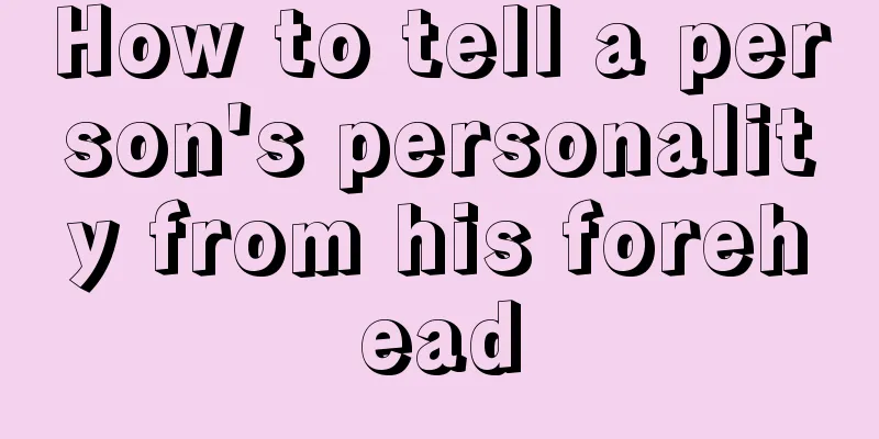 How to tell a person's personality from his forehead