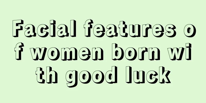 Facial features of women born with good luck