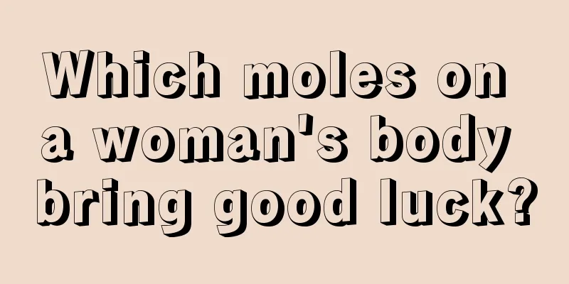 Which moles on a woman's body bring good luck?