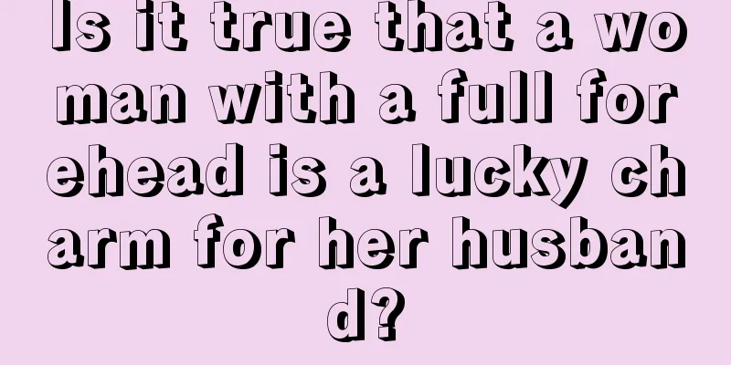 Is it true that a woman with a full forehead is a lucky charm for her husband?