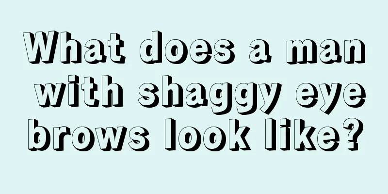 What does a man with shaggy eyebrows look like?