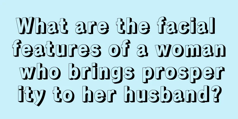 What are the facial features of a woman who brings prosperity to her husband?