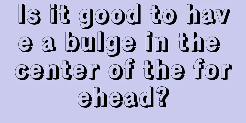 Is it good to have a bulge in the center of the forehead?
