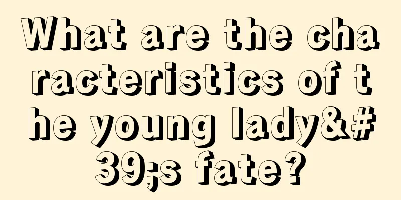 What are the characteristics of the young lady's fate?