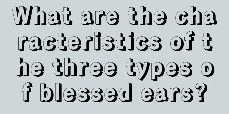 What are the characteristics of the three types of blessed ears?