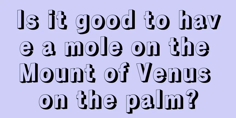 Is it good to have a mole on the Mount of Venus on the palm?