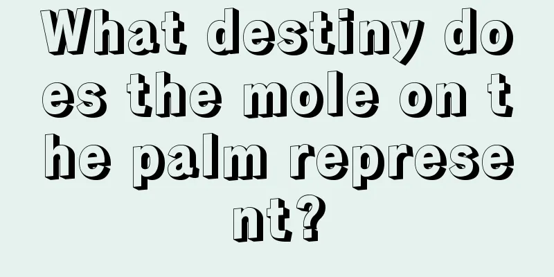 What destiny does the mole on the palm represent?