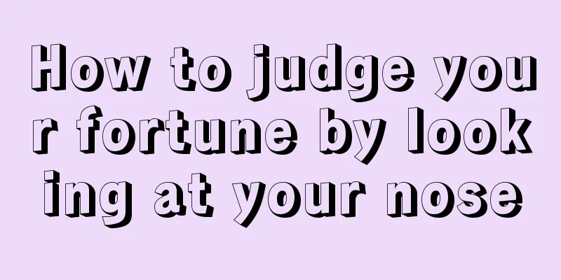 How to judge your fortune by looking at your nose