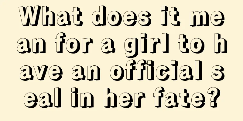 What does it mean for a girl to have an official seal in her fate?