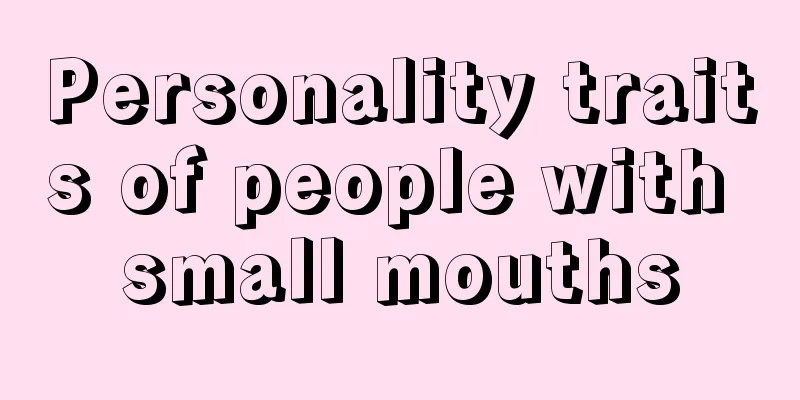Personality traits of people with small mouths