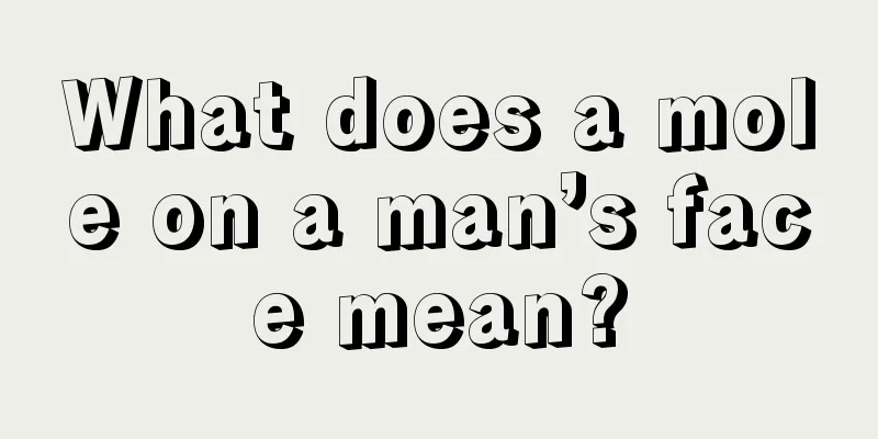 What does a mole on a man’s face mean?