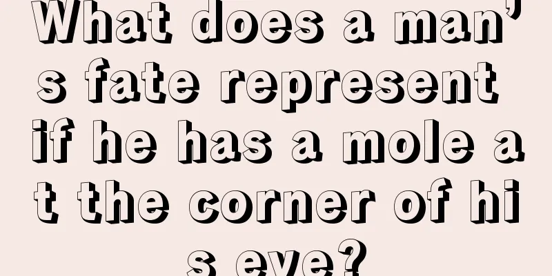 What does a man’s fate represent if he has a mole at the corner of his eye?