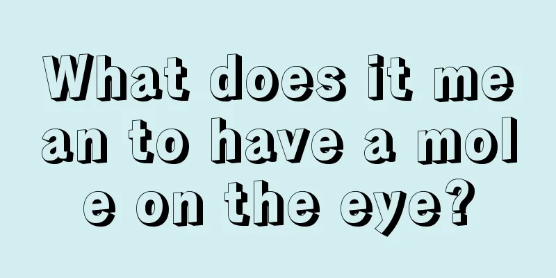 What does it mean to have a mole on the eye?