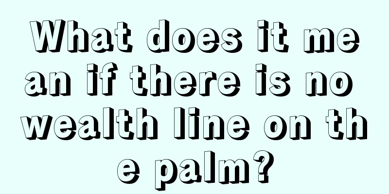 What does it mean if there is no wealth line on the palm?