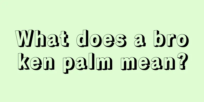 What does a broken palm mean?