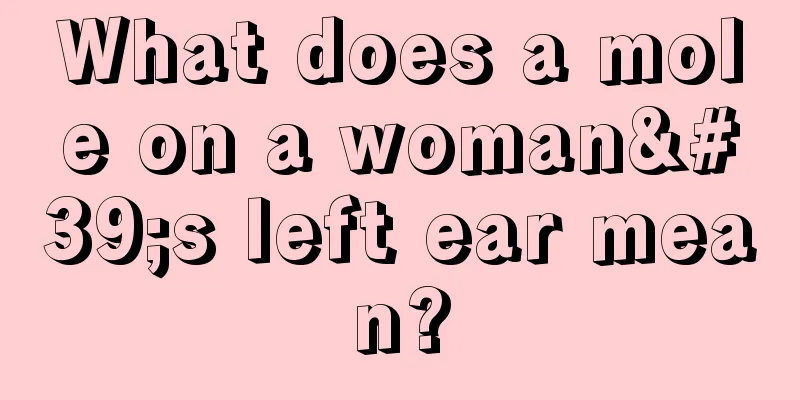 What does a mole on a woman's left ear mean?