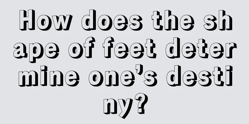 How does the shape of feet determine one’s destiny?