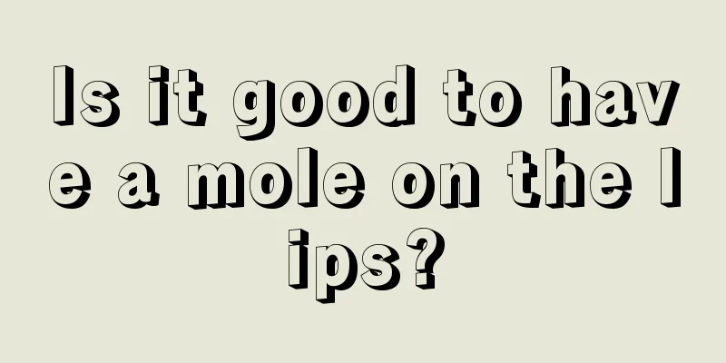 Is it good to have a mole on the lips?