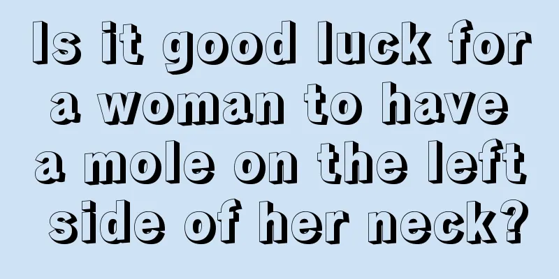 Is it good luck for a woman to have a mole on the left side of her neck?