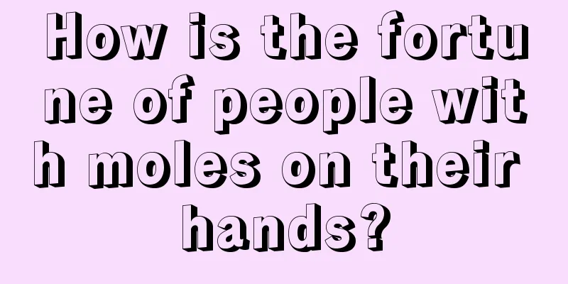 How is the fortune of people with moles on their hands?