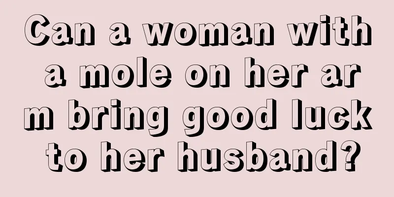 Can a woman with a mole on her arm bring good luck to her husband?