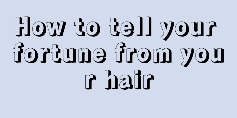 How to tell your fortune from your hair