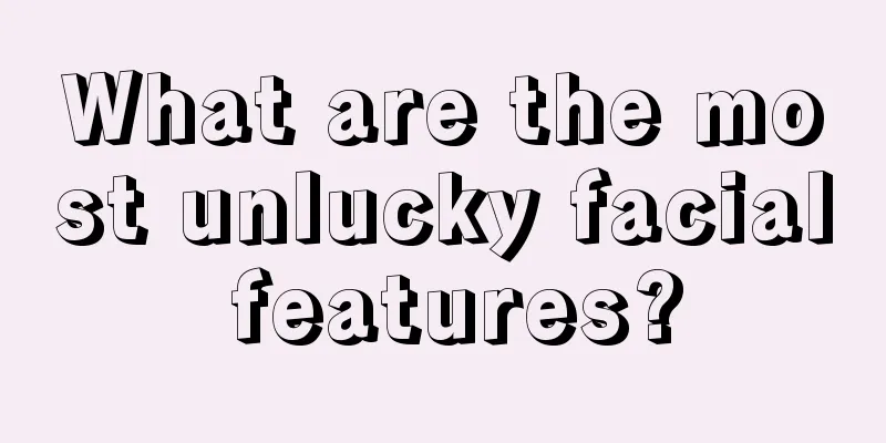 What are the most unlucky facial features?