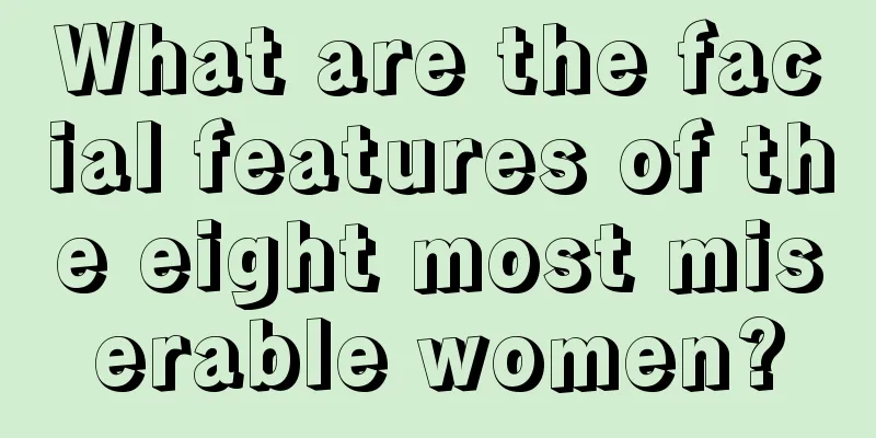 What are the facial features of the eight most miserable women?