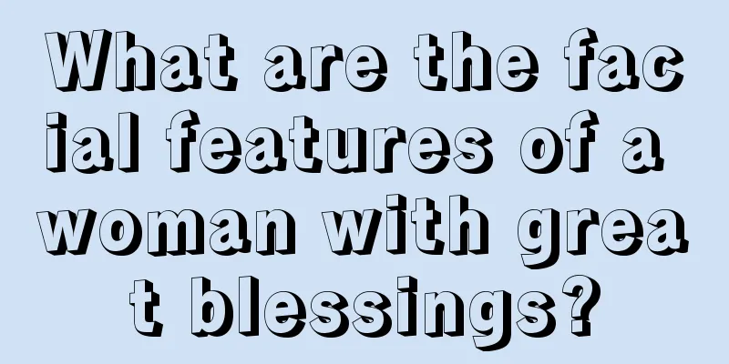What are the facial features of a woman with great blessings?