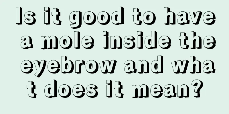 Is it good to have a mole inside the eyebrow and what does it mean?