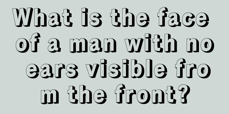 What is the face of a man with no ears visible from the front?