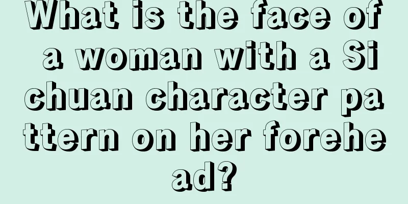 What is the face of a woman with a Sichuan character pattern on her forehead?