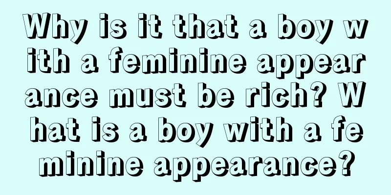 Why is it that a boy with a feminine appearance must be rich? What is a boy with a feminine appearance?