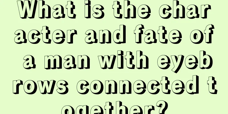 What is the character and fate of a man with eyebrows connected together?