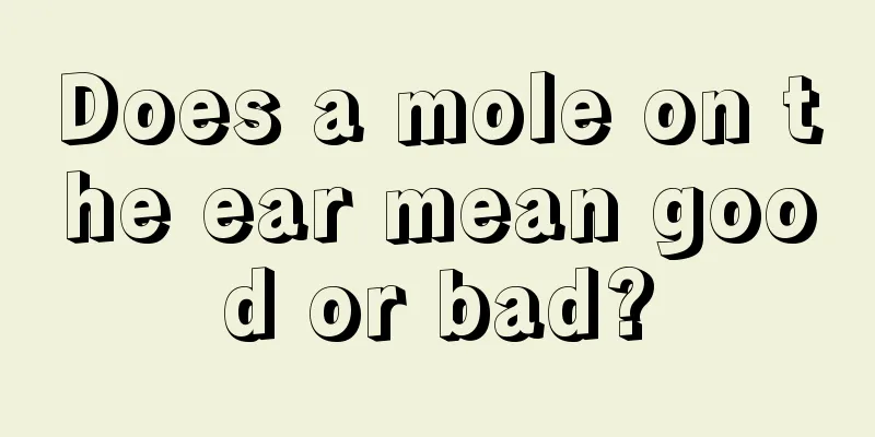 Does a mole on the ear mean good or bad?