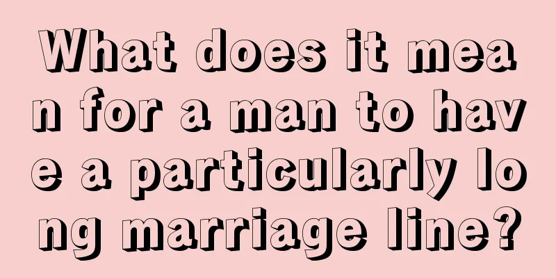 What does it mean for a man to have a particularly long marriage line?