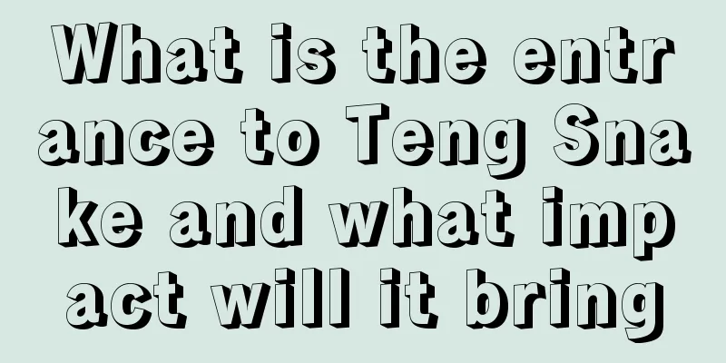 What is the entrance to Teng Snake and what impact will it bring
