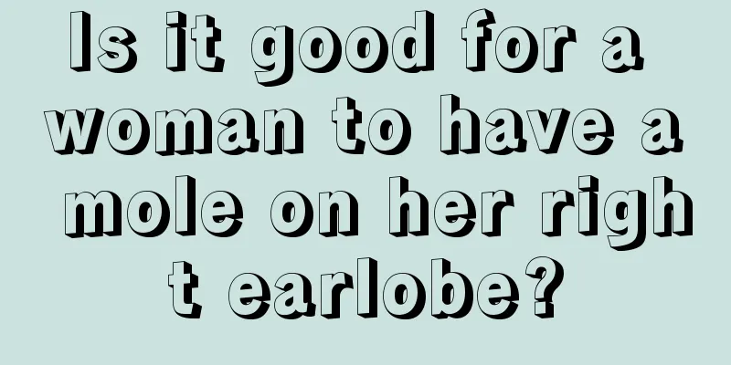 Is it good for a woman to have a mole on her right earlobe?