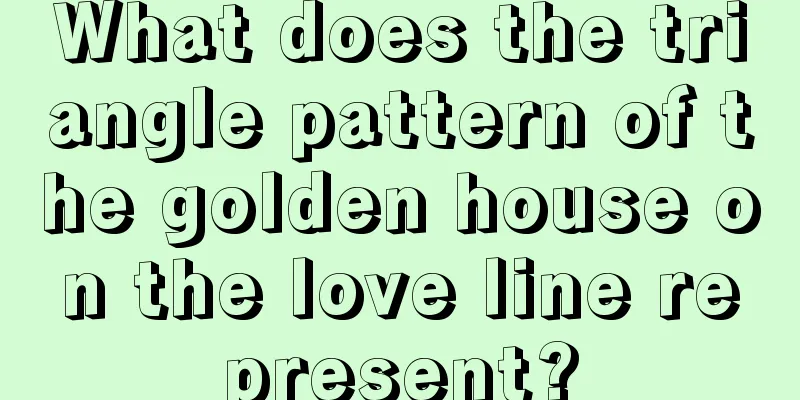 What does the triangle pattern of the golden house on the love line represent?