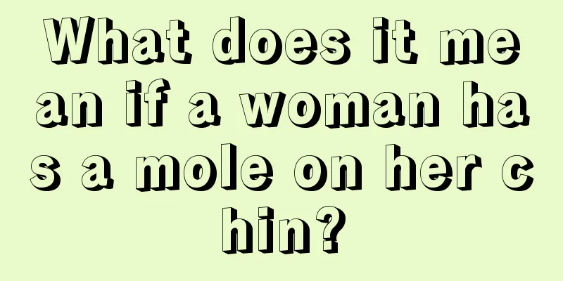 What does it mean if a woman has a mole on her chin?