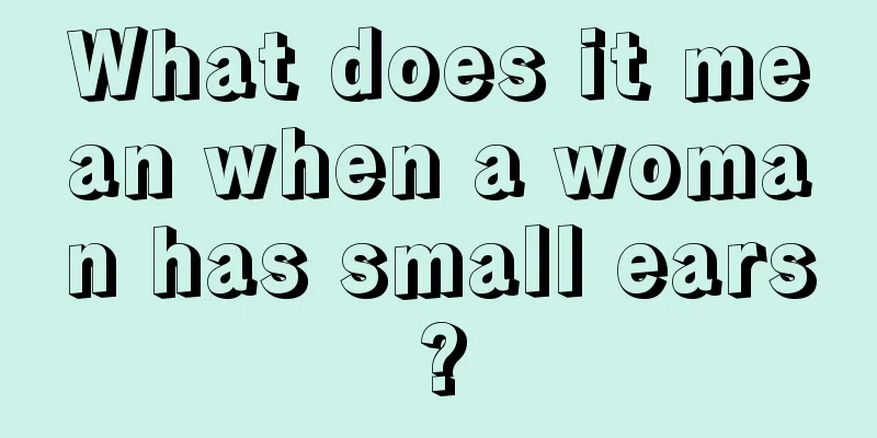 What does it mean when a woman has small ears?