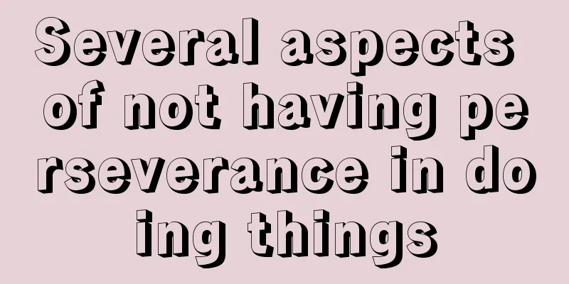 Several aspects of not having perseverance in doing things