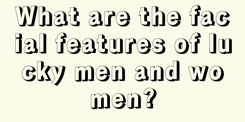What are the facial features of lucky men and women?