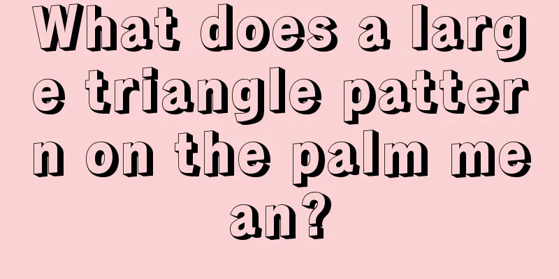 What does a large triangle pattern on the palm mean?