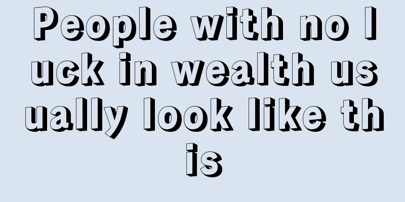 People with no luck in wealth usually look like this