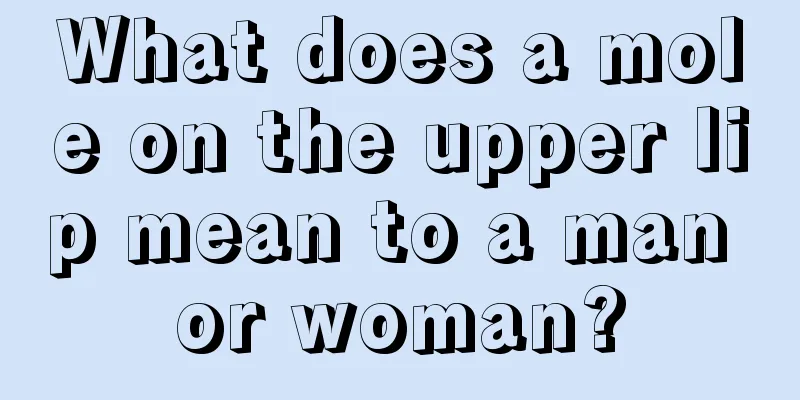 What does a mole on the upper lip mean to a man or woman?