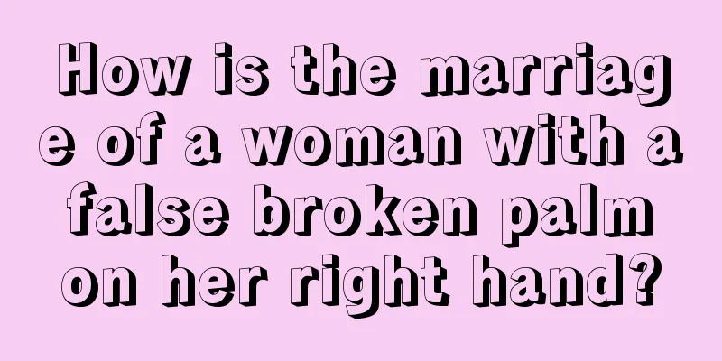 How is the marriage of a woman with a false broken palm on her right hand?