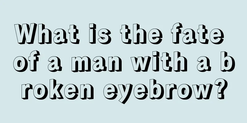 What is the fate of a man with a broken eyebrow?