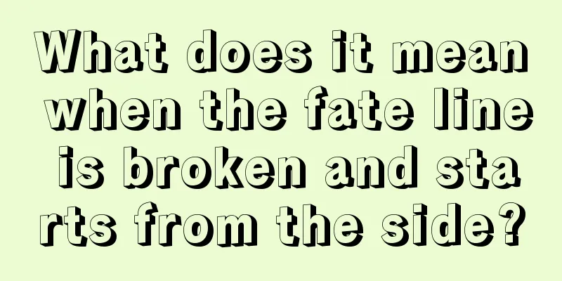 What does it mean when the fate line is broken and starts from the side?