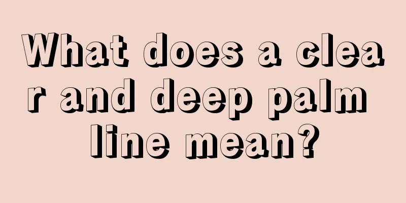 What does a clear and deep palm line mean?